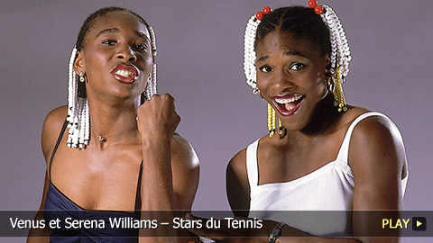 Venus et Serena Williams – Stars du Tennis