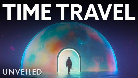 The Different Types Of Time Travel You Should Know About | Unveiled