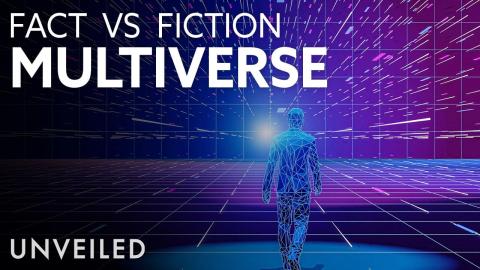 The Multiverse: Science Fiction Vs Science Fact | Unveiled