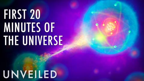 What Did The First 20 Minutes of the Universe Look Like? | Unveiled