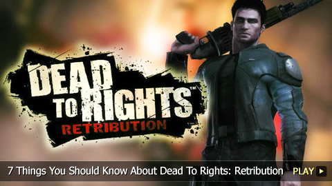 7 Things You Should Know About Dead To Rights: Retribution