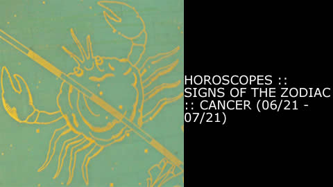 Horoscopes - Signs of the Zodiac: Cancer (06/22 to 07/22)