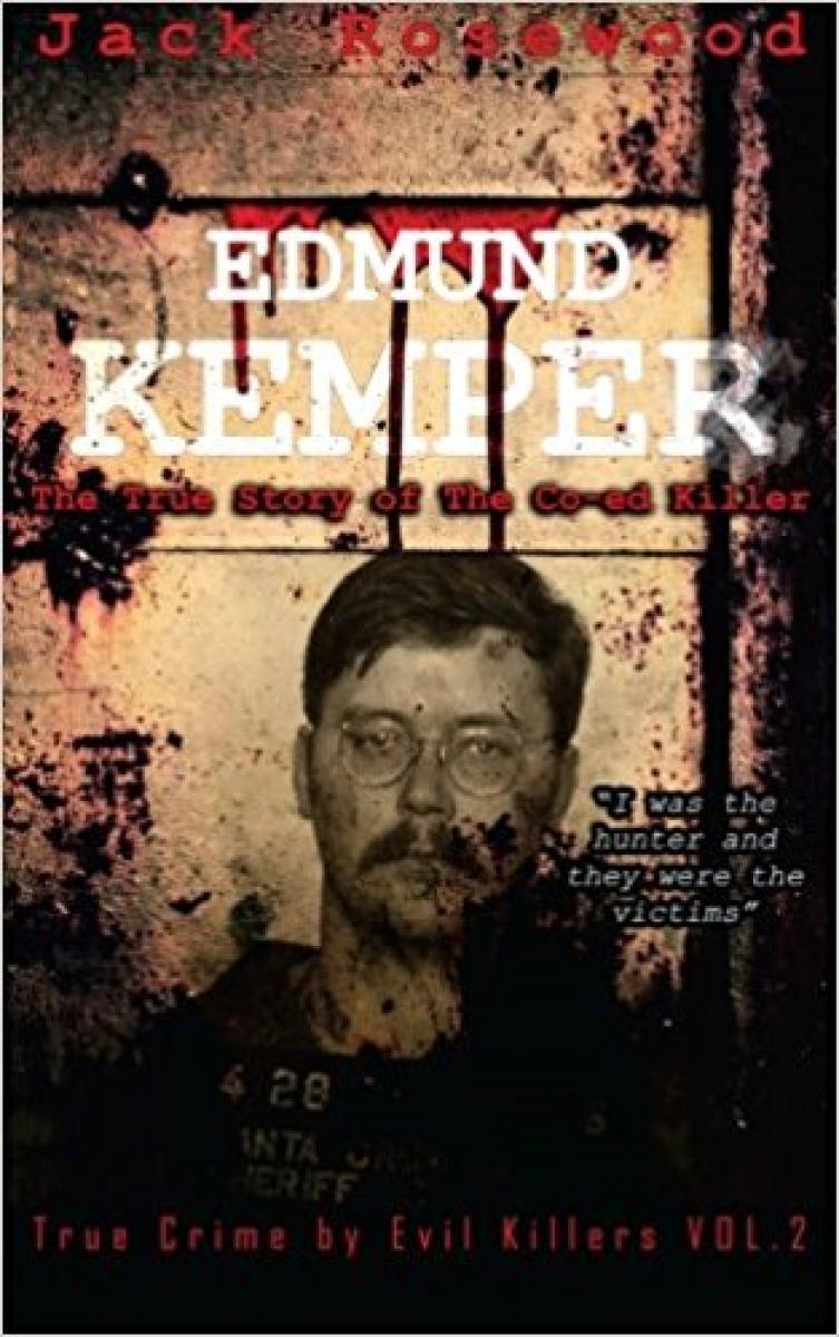 Edmund Kemper: The True Story of The Co-ed Killer