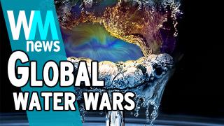 10 Global Water Wars Facts - WMNews Ep. 56