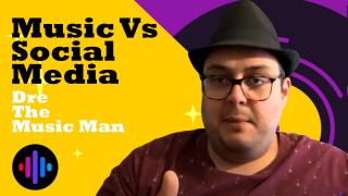 Dre The Music Man - Music Vs Social Media