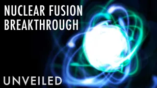 Scientists On The Verge Of Nuclear Fusion Breakthrough... And Unlimited Power | Unveiled