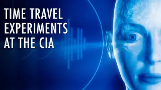 The CIA and Time Travel | What's True and What's Not? | Unveiled