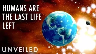 What If Humanity Is The Last Civilization In The Universe? | Unveiled