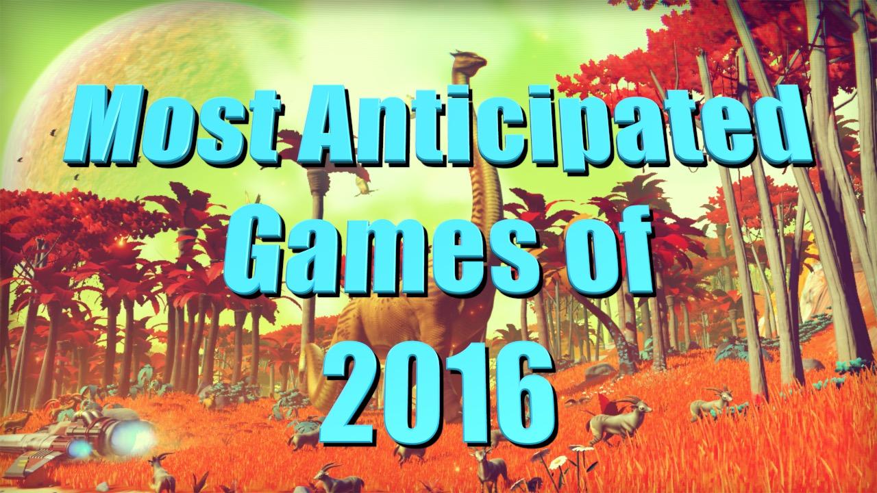 Top 10 Most Anticipated Video Games of 2016 | Videos on WatchMojo.com